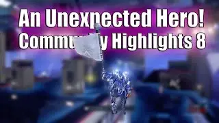 AN UNEXPECTED HERO | Community Highlights 8