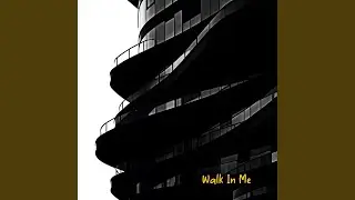 Walk In Me