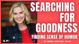SEASON 2, EPISODE 1 - FINDING SENSE OF HUMOR with SARAH J. HALSTEAD