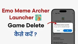 How To Uninstall Emo Meme Archer Launcher Game | Emo Meme Archer Launcher Game Delete Kaise Kare?