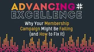 Why Your Membership Campaign Might Be Failing (and How to Fix It)
