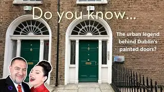 DO YOU KNOW the urban legend behind the painted doors of Dublin, Ireland?
