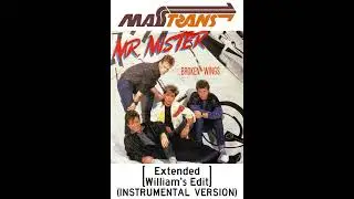 MR MISTER - BROKEN WINGS [Extended William's Edit] (INSTRUMENTAL VERSION)