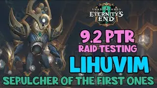 WoW Shadowlands 9.2 PTR - Raid Testing Lihuvim | Heroic Sepulcher of the First Ones