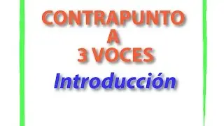 Contrapunto a 3 Voces Introducción ESPAÑOL