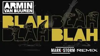 Armin van Buuren - Blah Blah Blah  ( Mark Storm Remix )