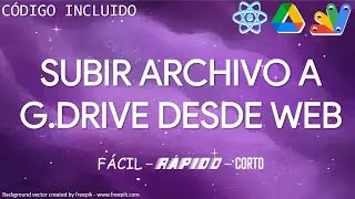 Subir archivo desde React a Google Drive con Apps Script