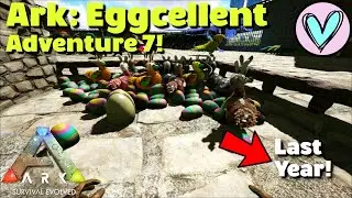 Ark: Eggcellent Adventure 7! LAST YEAR for the Ark Easter Event!