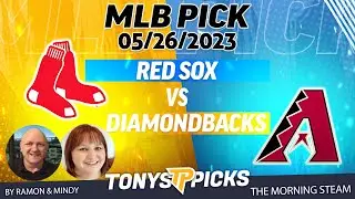 Boston Red Sox vs Arizona Diamondbacks 5/26/2023 FREE MLB Picks & Predictions on Morning Steam Show