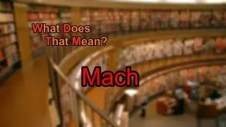 What does Mach mean?