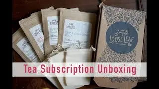 Simple Loose Leaf Tea// Subscription Box Unboxing