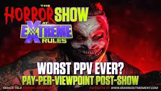 WWE Horror Show at Extreme Rules SUCKED! 2020 PPV Review & Event Results Recap Post-Show