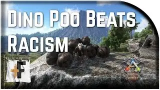 Dino Poo Beats Racism  - Ark SotF - 101 Ways to Win SotF Ep 3 ( Ark Survival of the Fittest )
