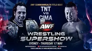 FULL SHOW: AWF WRESTLING SUPERSHOW SYDNEY - 17/5/2018 - CIMA VS TNT, Suicide Vs Daniels Vs Ryback