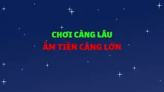 Chơi càng lâu thì âm tiền càng lớn