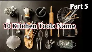 10 Kitchen Tools Name  //  Part 5