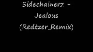 Sidechainerz - Jealous (Redtzer Remix)