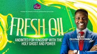 Fresh Oil: Growing in the Anointing - Pastor Damilola Oluwatoyinbo