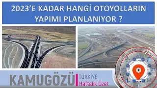 Yeni Biten, Devam Eden ve Planlanan Otoyol Projeleri - Haftalık Proje Özeti 21 Aralık 2020