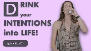 Quick Tip #61: DRINK your INTENTIONS into LIFE! #energyhack #water