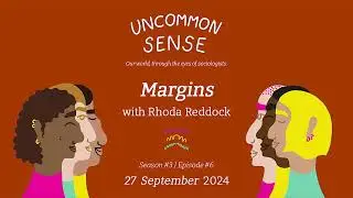 Uncommon Sense Season 3 Episode 6: Margins with Rhoda Reddock