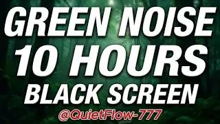 Green Noise 10 Hours for Deep Sleep 🌿 Black Screen | Calm Sound Waves | Quiet Flow #relax #sleep