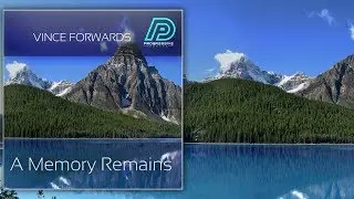 Vince Forwards - A Memory Remains (Original Mix) [★ With Amazing Video Scenery ★]