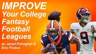 How to Improve Your College Fantasy Football Leagues w/ Jared Palmgren and Eric Froton