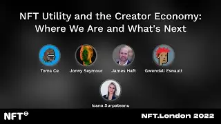 NFT Utility and the Creator Economy: Where We Are and What's Next - Panel at NFT.London 2022