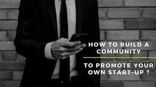 How to build a community to promote your own Start-Up ?