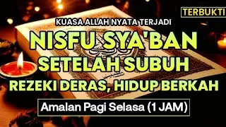 NISFU SYA'BAN SETELAH SUBUH REZEKI DERAS MENGALIR🤲 INSYAALLAH HUTANG LUNAS HATI TENANG SEKETIKA❗
