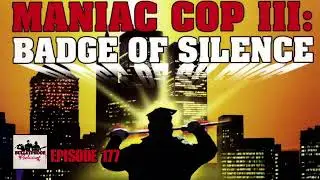 Maniac Cop III: Badge of Silence | The Bulletproof Podcast eps 177 | Halloween Special