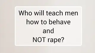 Teach men how to behave, STOP Rape | Not a happy independence day.