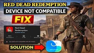RED DEAD REDEMPTION DEVICE NOT COMPATIBLE PROBLEM SOLUTION 