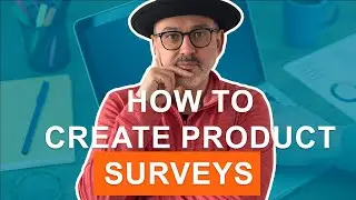 How to Create Efficient Product Surveys