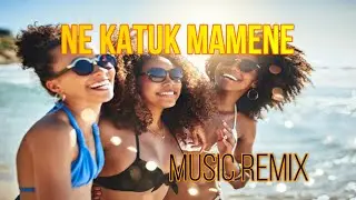 Lagu Acara Remix 2022 - NE KATUK MAMENE