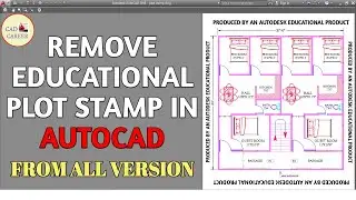 How To Remove Educational Plot Stamp Produced By an Autodesk Educational Product | CAD CAREER