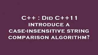 C++ : Did C++11 introduce a case-insensitive string comparison algorithm?
