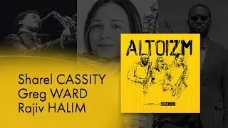 Altoizm: Album Release & Interview with Saxophone Supergroup Sharel Cassity, Greg Ward & Rajiv Halim