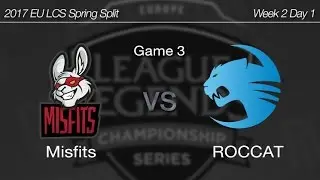 [ Misfits vs ROCCAT ] Game 3 - 2017 EU LCS Spring Week 2 Day 1 170127