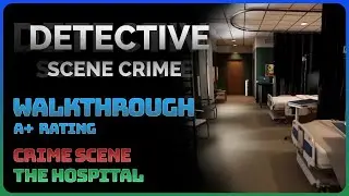 Detective: Scene Crime - The Hospital (Full Walkthrough || A+ Rating)