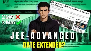 JEE Advanced Date Extended? | Registration Last Date | JEE Advanced 2025 | JEE Advanced Registration