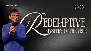 Redemptive Mystery of the Tree   Rabbi Ken Albin