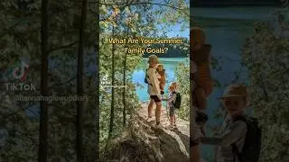 What Are Your Summer Family Goals?         #Summergoals #summerglowup #summerbucketlist #Familygoals