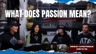 What does passion mean? Friday Livestream Jan/09/26