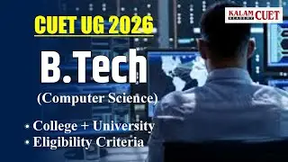 Top Colleges for B.Tech in Computer Science | CUET 2026 Admission & Eligibility Explained!