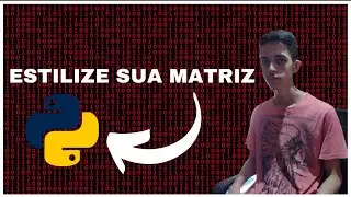 Como estilizar matriz em python!