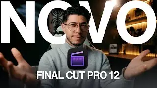 Final Cut Pro 12 Primeiras impress&otilde;es e novidades