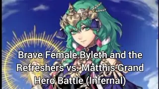 Brave Female Byleth and the Refreshers vs. Matthis Grand Hero Battle (Infernal)