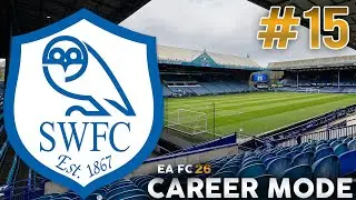 EA FC 26 | Sheffield Wednesday Career Mode | #15 | Defender Signs On D Day + Late Drama Everywhere!
